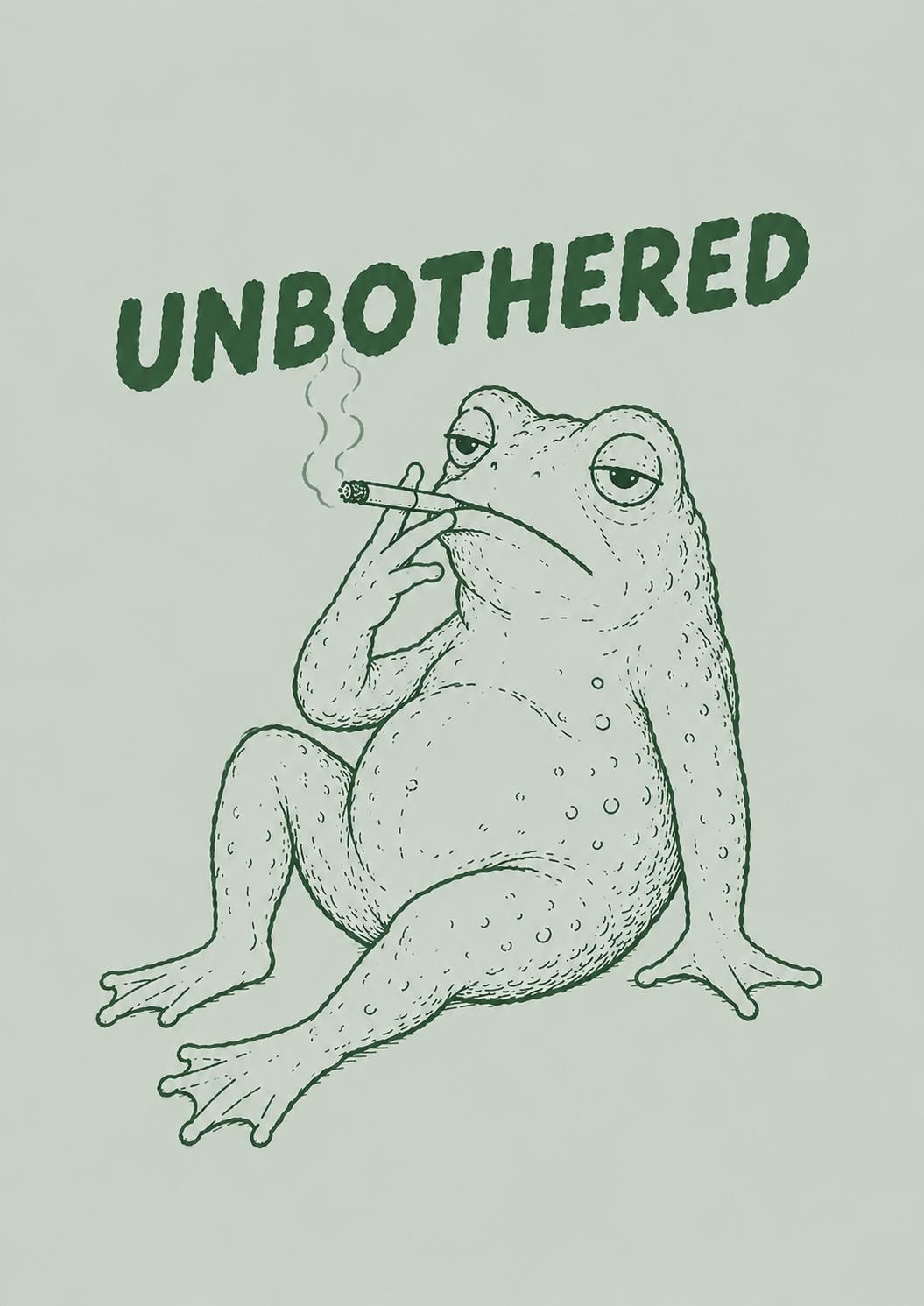 A cartoon frog sitting and smoking a cigarette with the text "UNBOTHERED" above it.