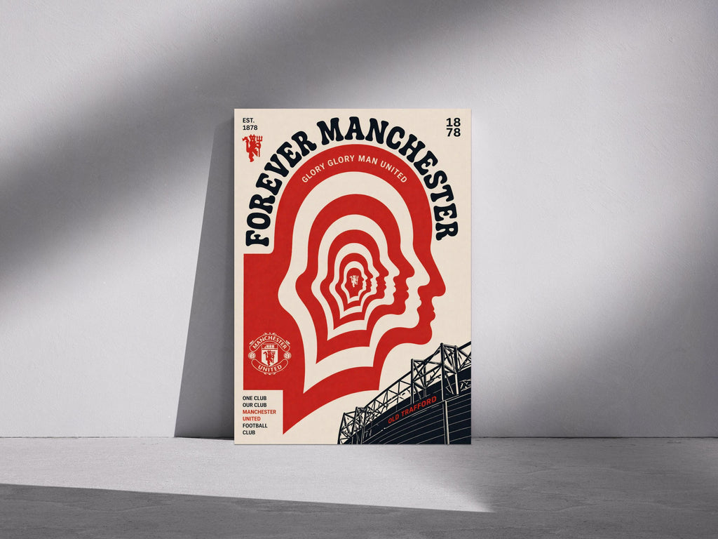 May include: A poster in red and cream, featuring the words "Forever Manchester" above a series of red human head silhouettes. The Manchester United logo is at the bottom, with the words "One Club, Our Club, Manchester United Football Club."