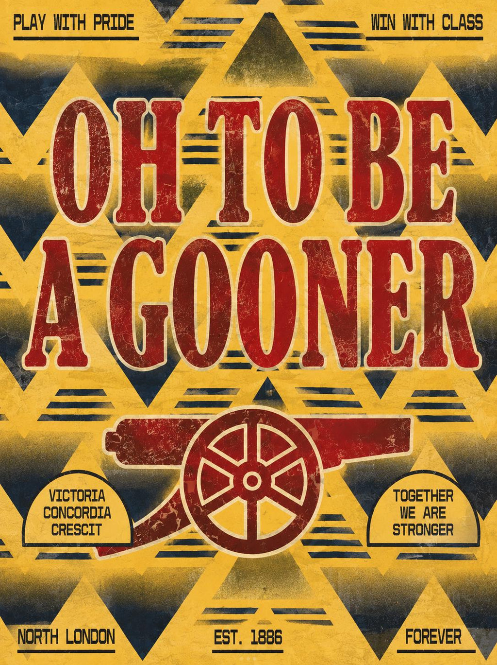 The image is a poster featuring the text "OH TO BE A GOONER" in large red letters, with a red and black striped background. Below the text, there are smaller text elements that read "PLAY WITH PRIDE", "WIN WITH CLASS", "VICTORIA CONCORIA RESCITI", "NORTH LONDON", and "EST. 1886". The poster also includes a graphic of a red and black striped cannon, and the text "TOGETHER WE ARE STRONGER" is displayed below the cannon.