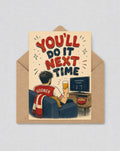 You'll Do It Next Time Card, Arsenal Fan Card, Gooner Gift, Arsenal Gift, Encouragement Card | 166