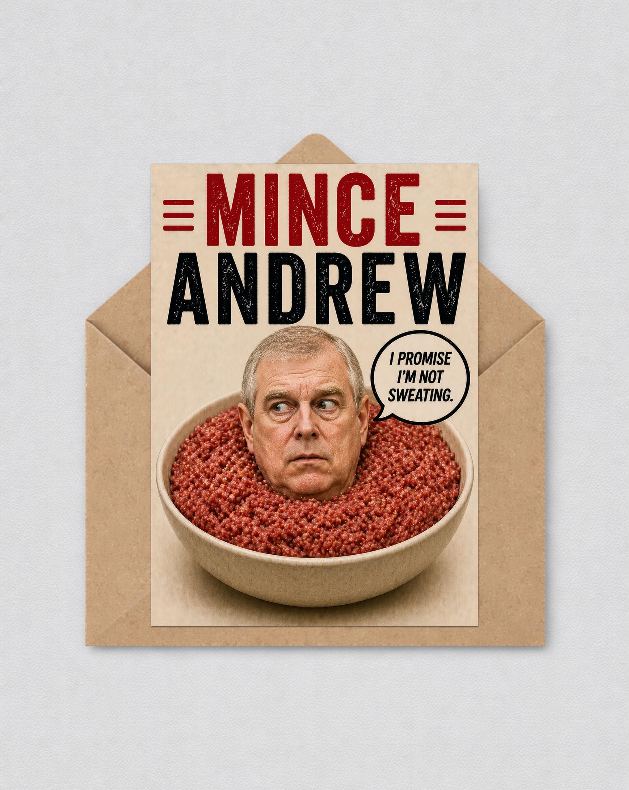 May include: A humorous greeting card with the words "MINCE ANDREW" in red and black. The card shows a man's head in a bowl of minced meat, with a speech bubble saying "I PROMISE I'M NOT SWEATING."