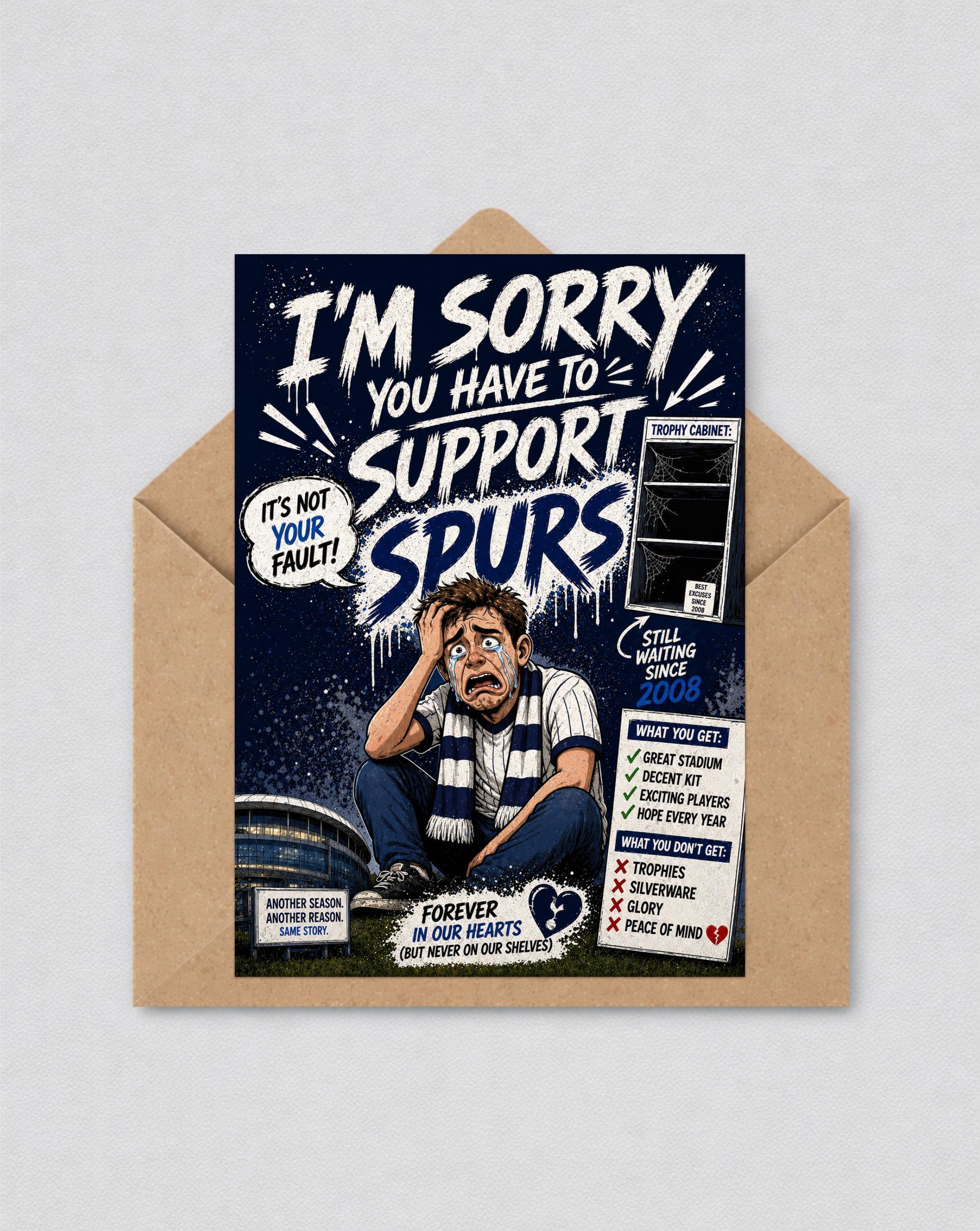 Funny Spurs Inspired 'Sorry You Support Spurs' Inspired Birthday or Greetings Card | Tottenham Hotspur Fan | 155
