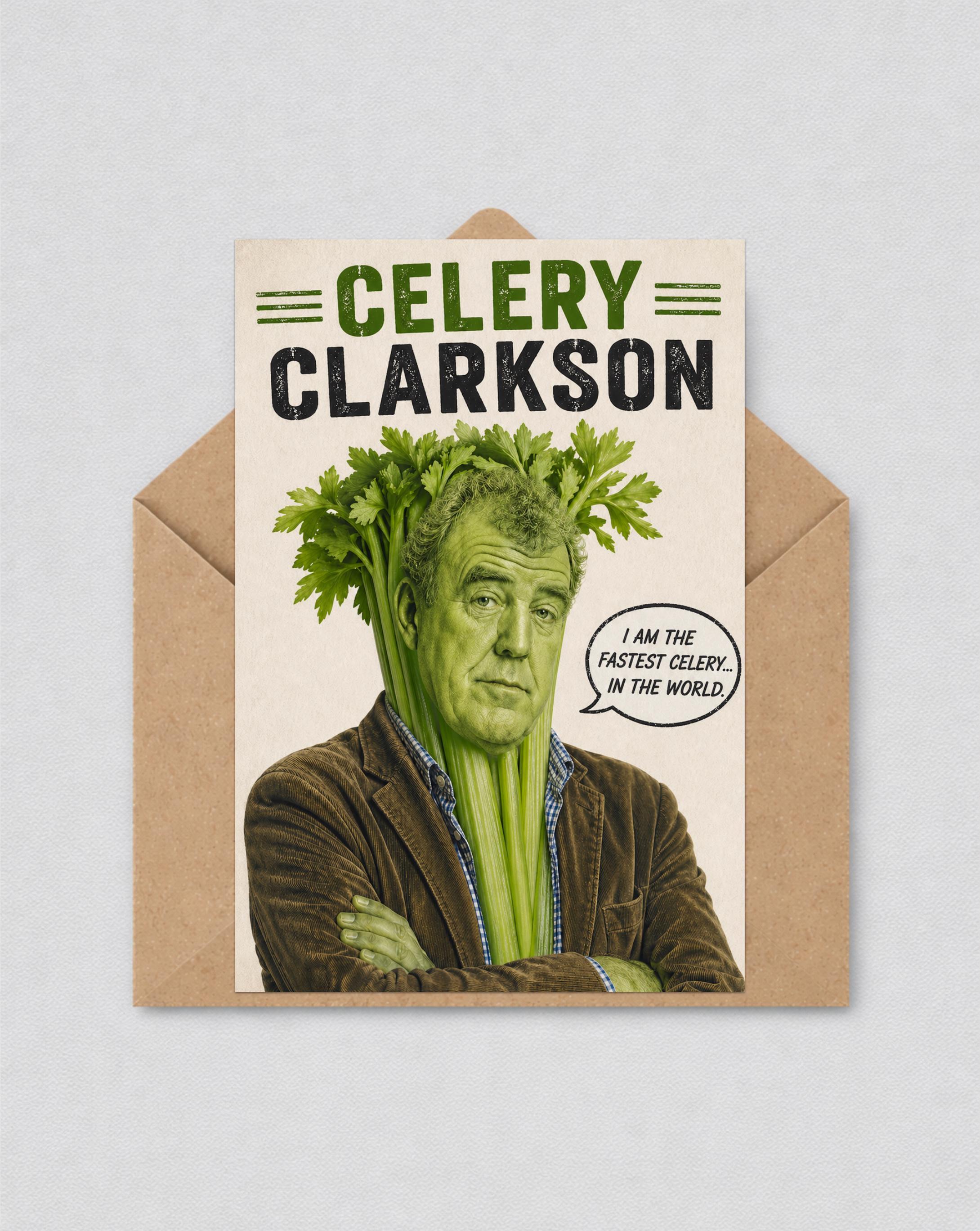 May include: A humorous greeting card with the text "CELERY CLARKSON" in green and black. The image shows a man with celery stalks and leaves as hair. A speech bubble says, "I AM THE FASTEST CELERY... IN THE WORLD."